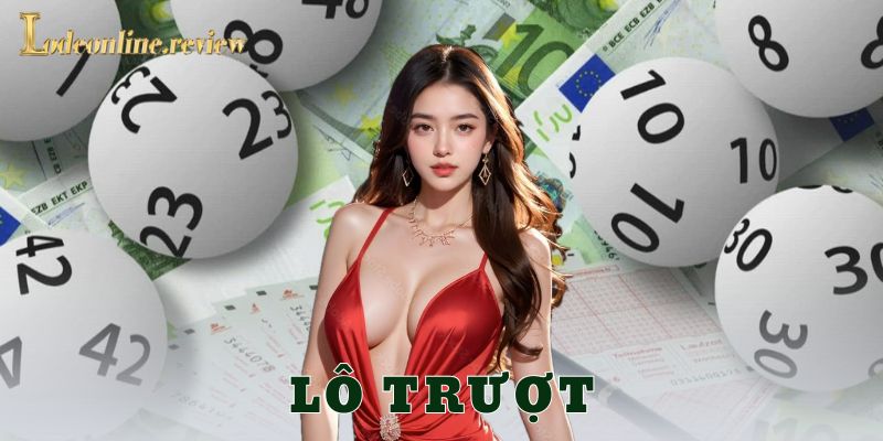 Lô trượt là gì?