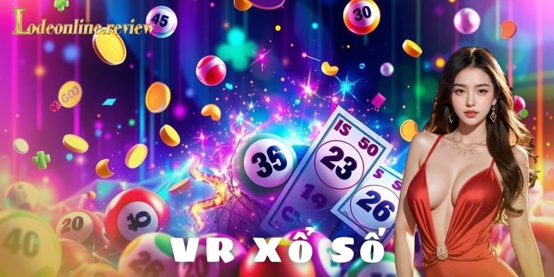 Lý do khiến VR xổ số cuốn hút