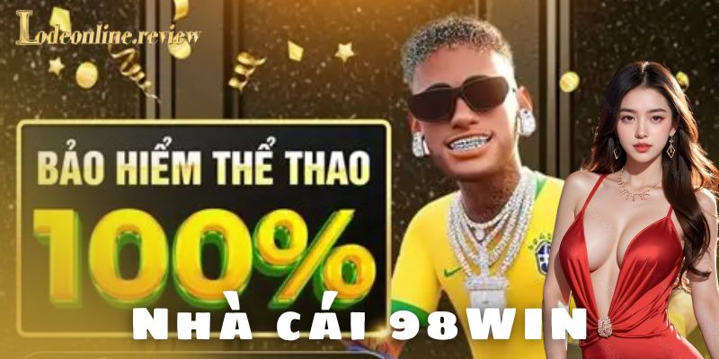 Nhà cái 98win - Lô đề online