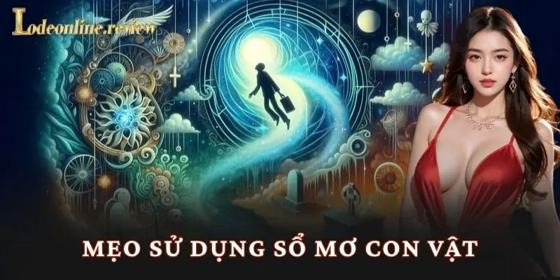 Mẹo sử dụng sổ mơ con vật