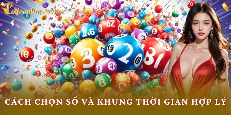 Cách chọn số và khung thời gian hợp lý