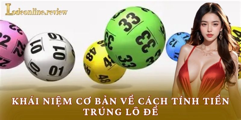 Khái niệm cơ bản về cách tính tiền trúng lô đề