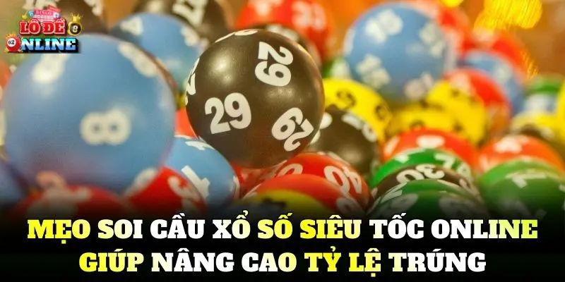 Mẹo soi cầu Xổ Số Siêu Tốc Online giúp nâng cao tỷ lệ trúng
