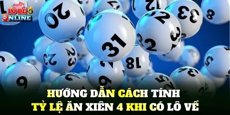 Hướng dẫn cách tính Tỷ Lệ Ăn Xiên 4 khi có lô về