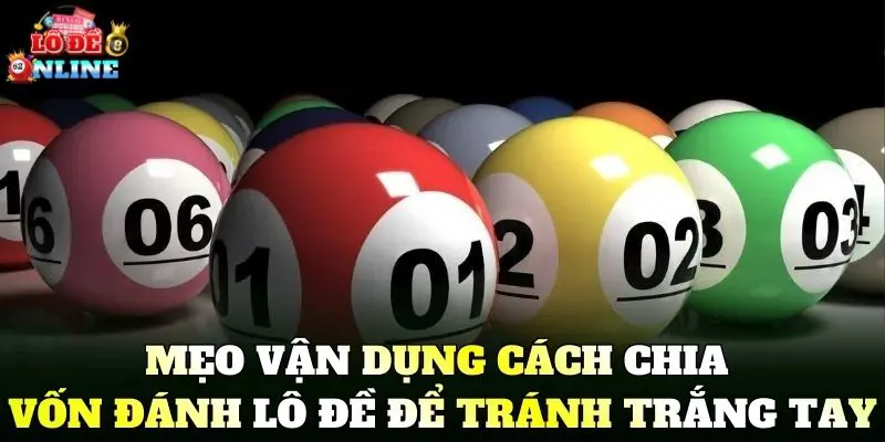 Mẹo vận dụng Cách Chia Vốn Đánh Lô Đề để tránh trắng tay