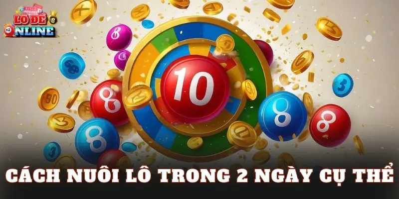 Cách nuôi lô trong 2 ngày cụ thể