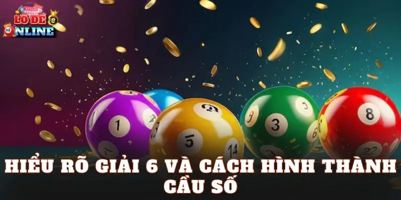 Hiểu rõ giải 6 và cách hình thành cầu số