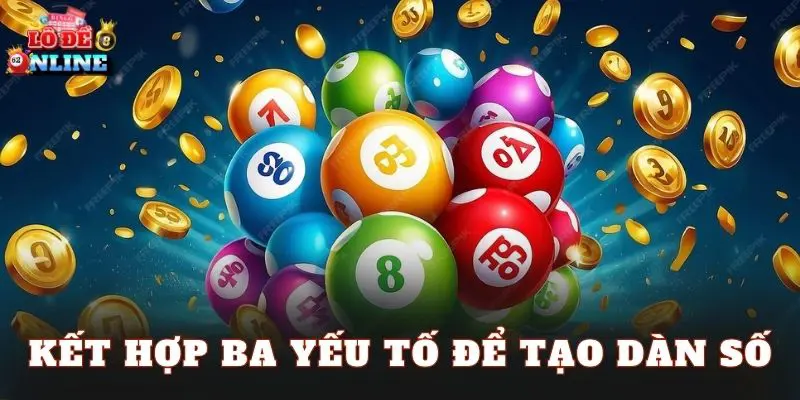 Kết hợp ba yếu tố để tạo dàn số