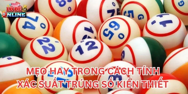 Mẹo hay trong cách tính xác suất trúng số kiến thiết