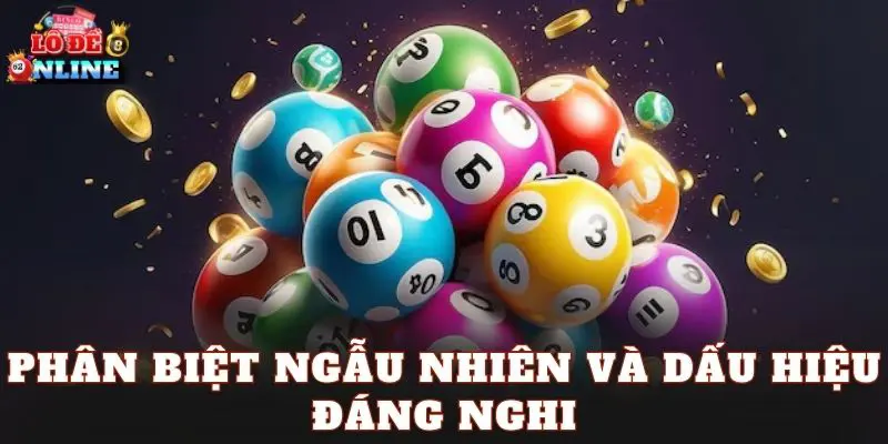 Phân biệt ngẫu nhiên và dấu hiệu đáng nghi