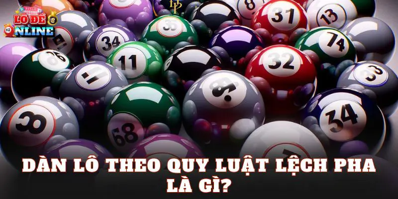 Dàn lô theo quy luật lệch pha là gì?