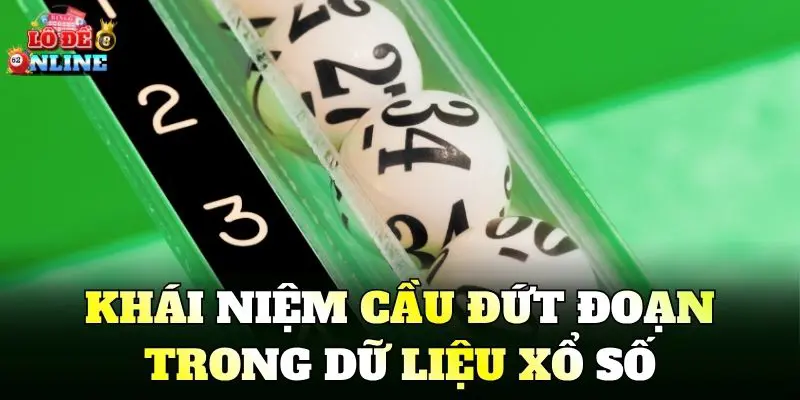 Khái niệm cầu đứt đoạn trong dữ liệu xổ số