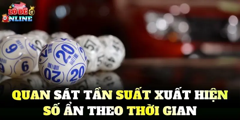 Quan sát tần suất xuất hiện số ẩn theo thời gian