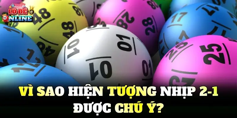 Vì sao hiện tượng nhịp 2-1 được chú ý?