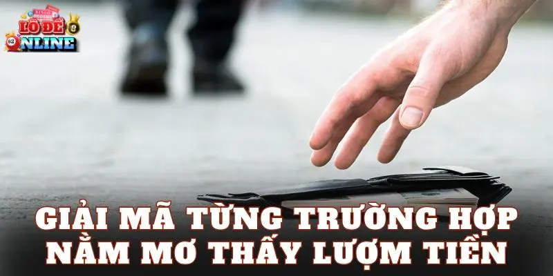 Giải mã từng trường hợp nằm mơ thấy lượm tiền