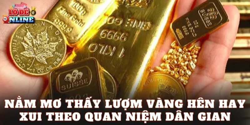 Nằm mơ thấy lượm vàng hên hay xui theo quan niệm dân gian