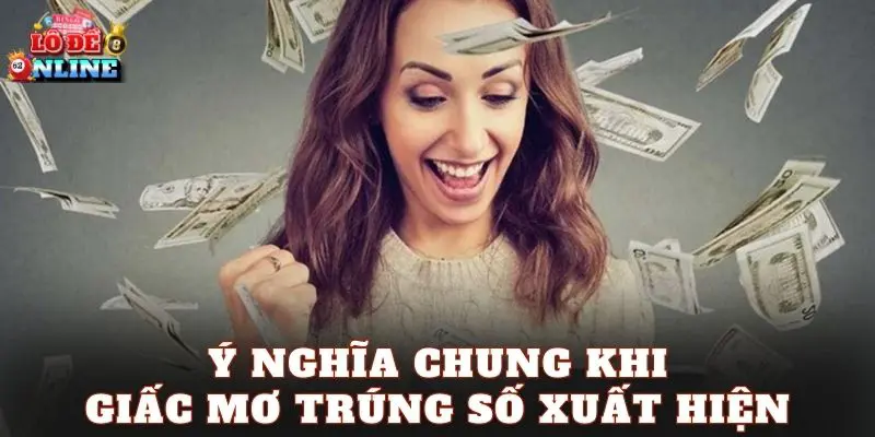 Ý nghĩa chung khi giấc mơ trúng số xuất hiện