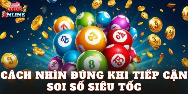 Cách nhìn đúng khi tiếp cận soi số siêu tốc