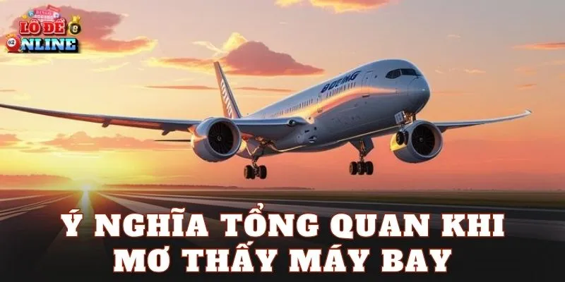 Ý nghĩa tổng quan khi mơ thấy máy bay