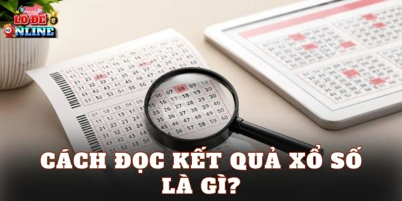 Cách đọc kết quả xổ số là gì?