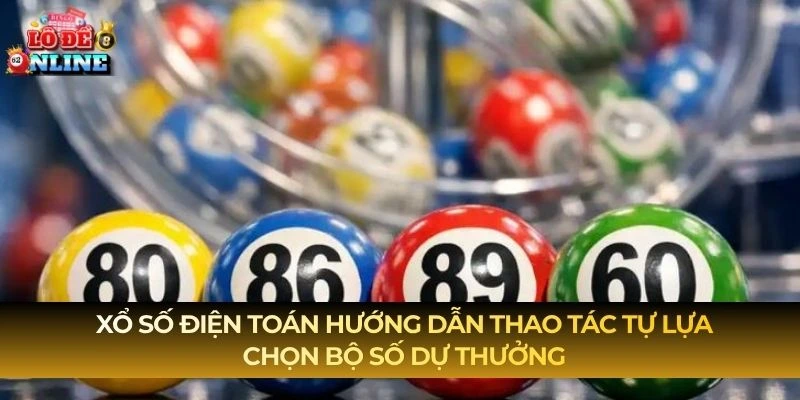 Xổ Số Điện Toán hướng dẫn thao tác tự lựa chọn bộ số dự thưởng