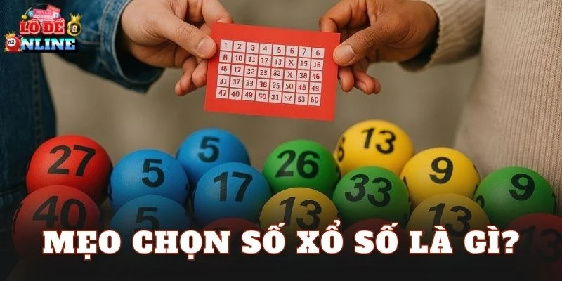 Mẹo chọn số xổ số là gì?