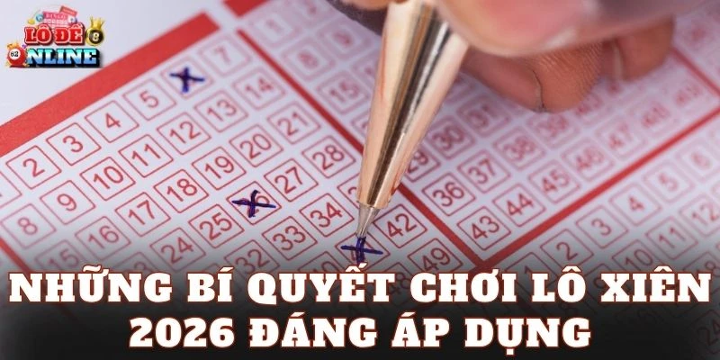 Những bí quyết chơi lô xiên 2026 đáng áp dụng