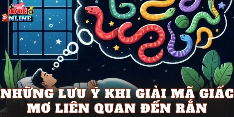 Những lưu ý khi giải mã giấc mơ liên quan đến rắn