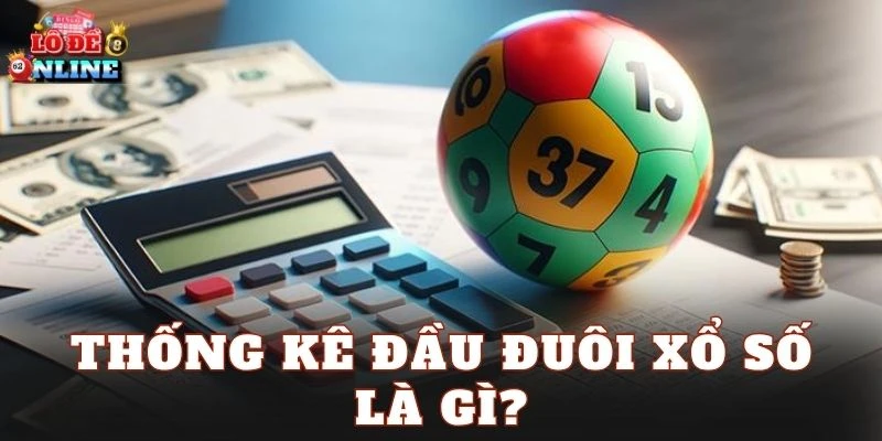 Thống kê đầu đuôi xổ số là gì?